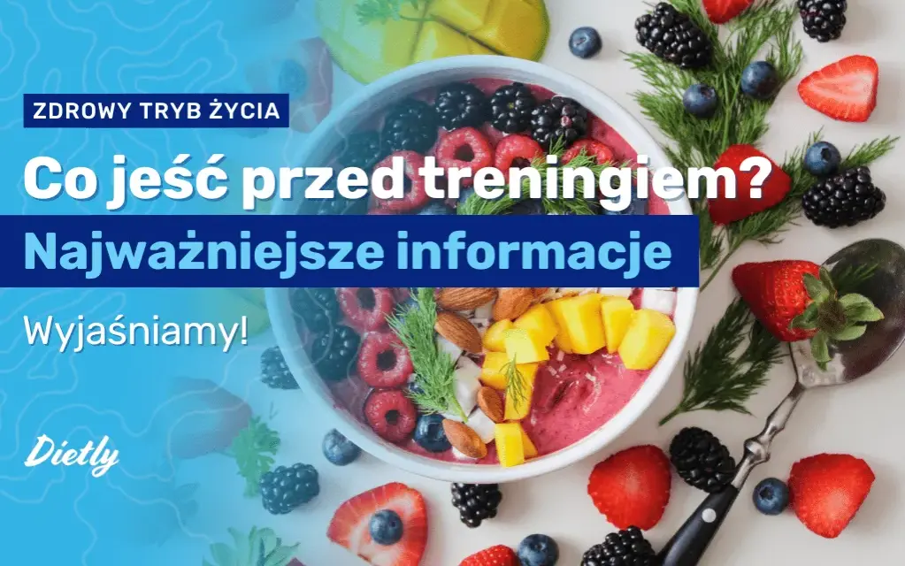 Co jeść przed treningiem? Maksymalizuj energię i wyniki!