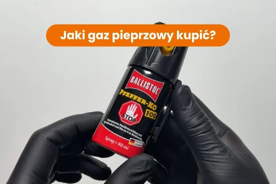 Jaki gaz pieprzowy kupić? Wybór, legalność, moc i skuteczność