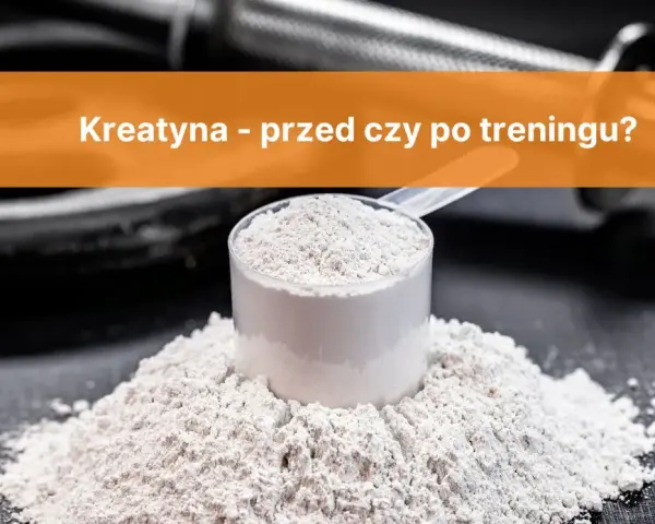 Kreatyna przed treningiem: 3-5g, 30-60 min. Jak brać, by działała?