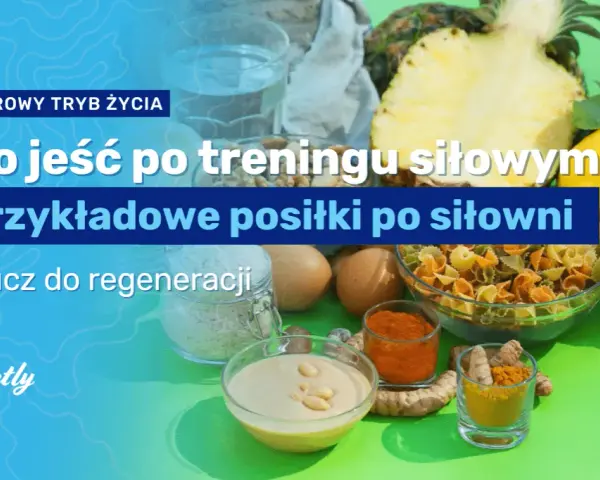 Jedzenie po treningu: Kiedy i co jeść dla max efektów?