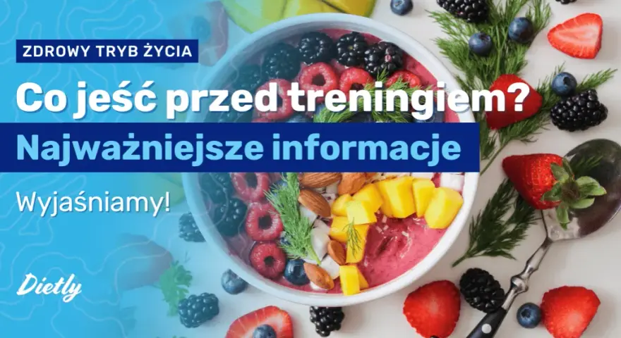 Co jeść przed treningiem? Maksymalizuj energię i wyniki!
