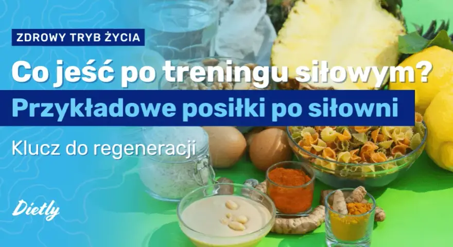 Jedzenie po treningu: Kiedy i co jeść dla max efektów?