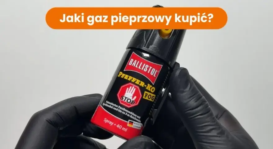 Jaki gaz pieprzowy kupić? Wybór, legalność, moc i skuteczność